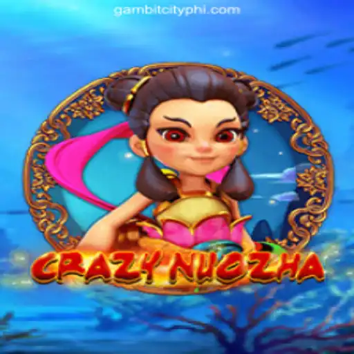 Exciting World of CrazyNuoZha in GAMBIT CITY Online Casino Philippines